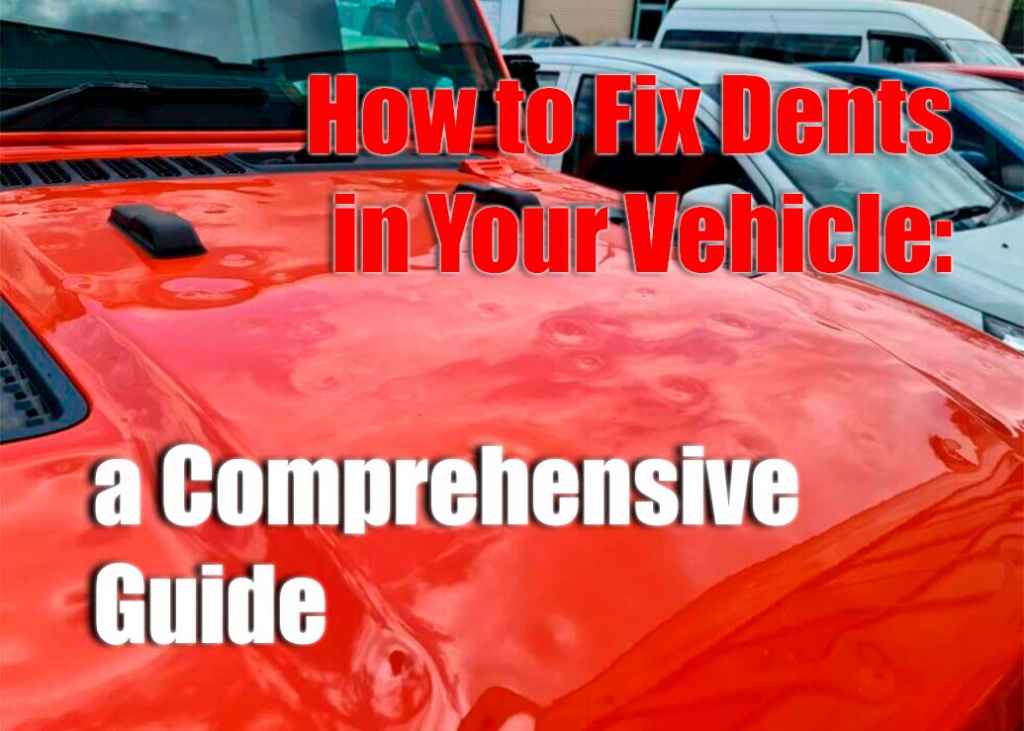 How to Fix Dents in a Car A Comprehensive Guide to Dent Repair