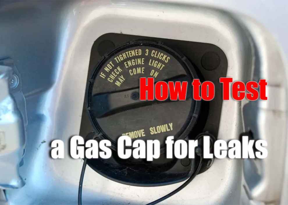 How to Test a Gas Cap for Leaks