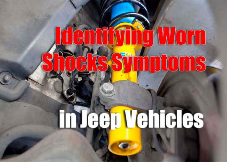 Identifying Symptoms of Worn Shocks in Jeep Vehicles