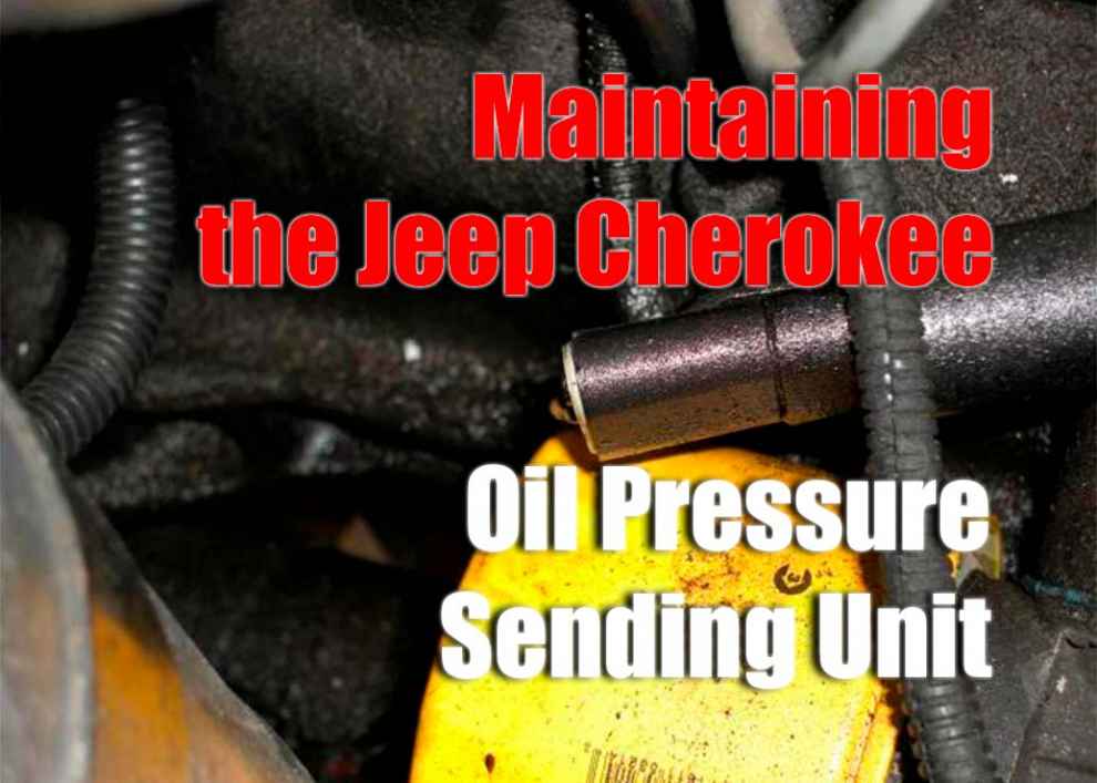 Maintaining the Jeep Cherokee Oil Pressure Sending Unit