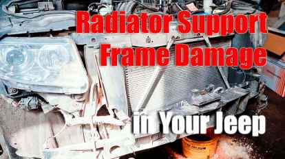 Radiator Support Frame Damage in Your Jeep