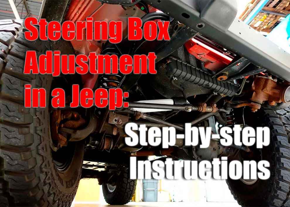 Steering Box Adjustment in a Jeep: Step-by-step Instructions
