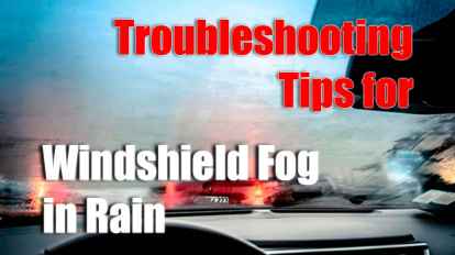 Troubleshooting Tips for Windshield Fog in Rain