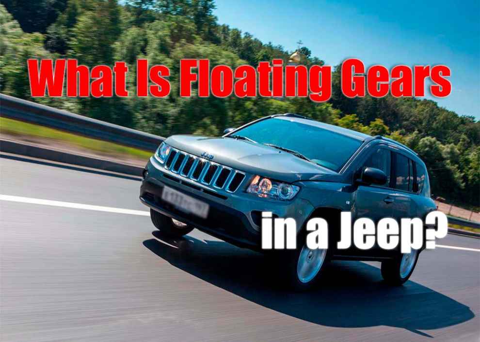 What Is Floating Gears in a Jeep