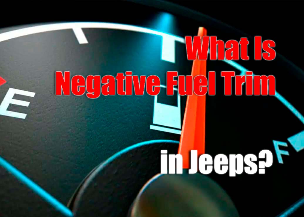 Understanding Negative Fuel Trim in Jeeps