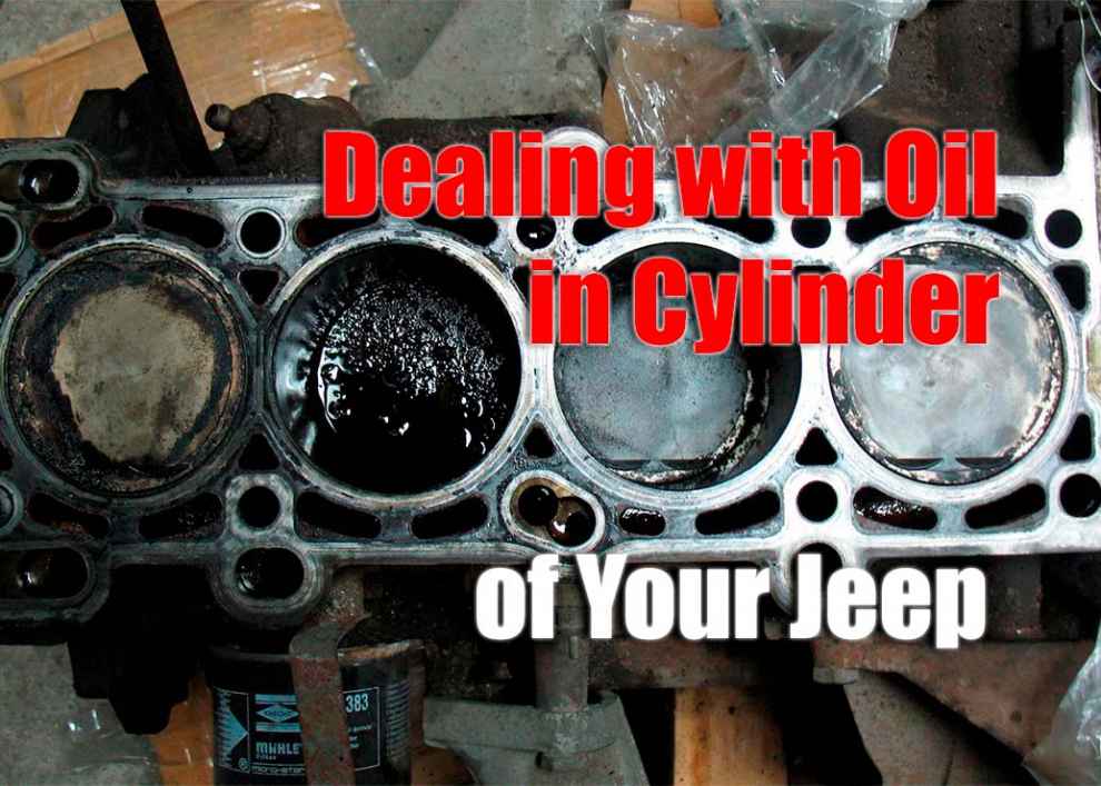 Dealing with Oil in Cylinder of Your Jeep
