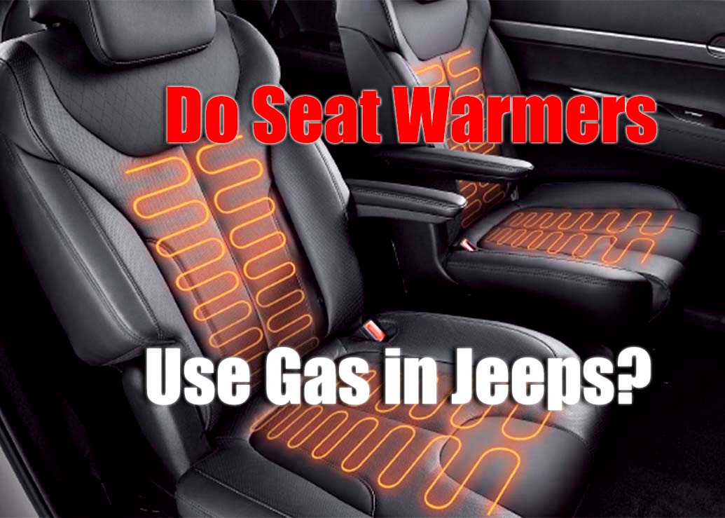 Exploring Whether or Not Seat Warmers in Jeeps Use Gas