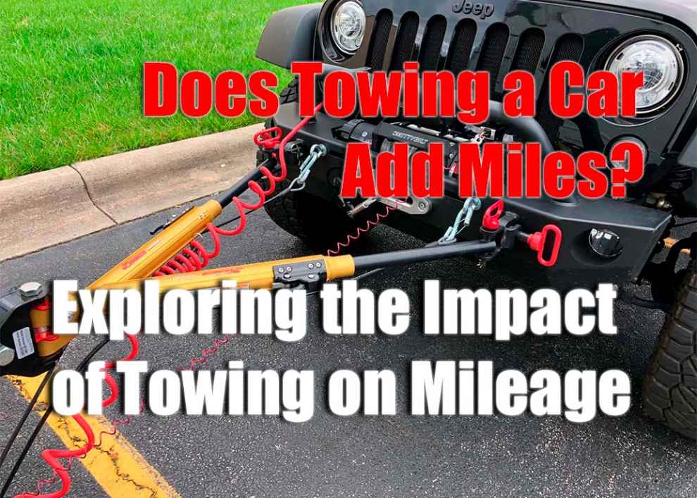 Does Towing a Car Add Miles? Exploring the Impact of Towing on Mileage