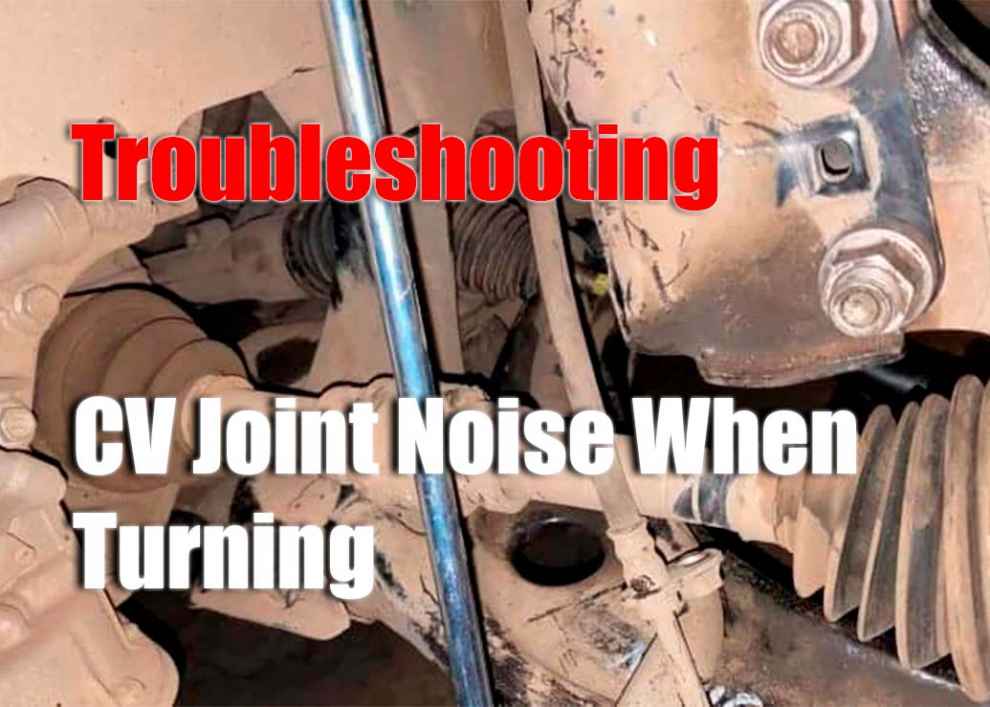 Troubleshooting CV Joint Noise When Turning