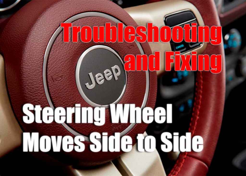 Troubleshooting and Fixing Steering Wheel Moves Side to Side