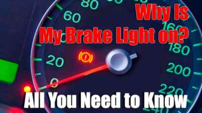 Why Is My Brake Light On? All You Need to Know