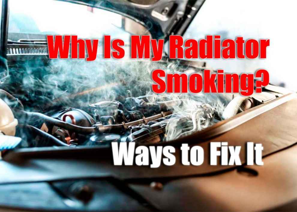 Why Is My Radiator Smoking? Ways to Fix It