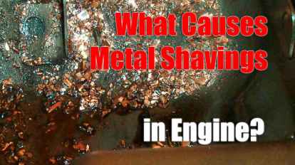 What Causes Metal Shavings in Engine?