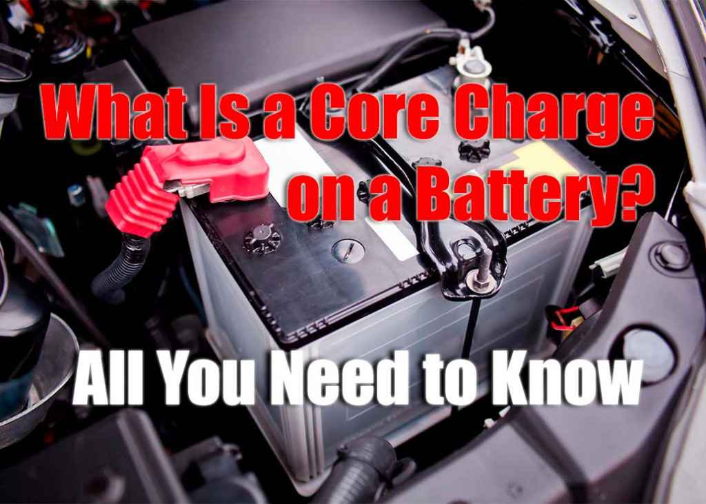 Understanding the Car Battery Core Charge
