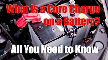 What Is a Core Charge on a Battery? All You Need to Know