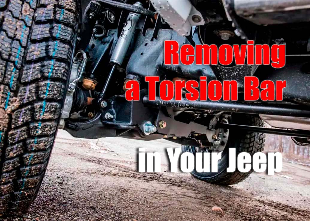 Removing a Torsion Bar in Your Jeep
