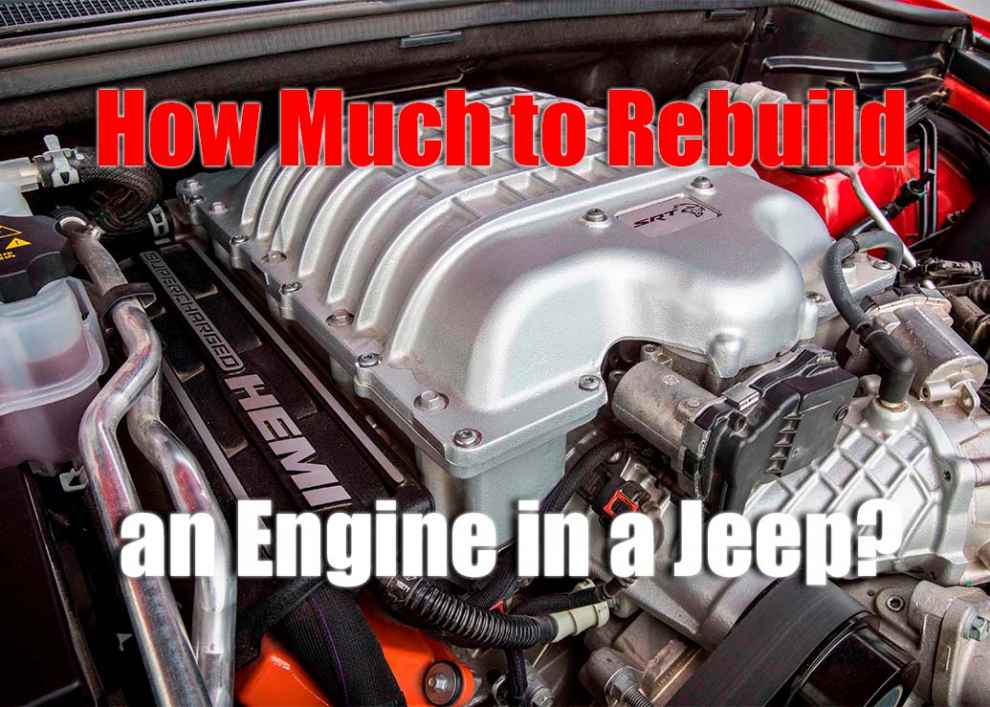 How Much to Rebuild an Engine in a Jeep