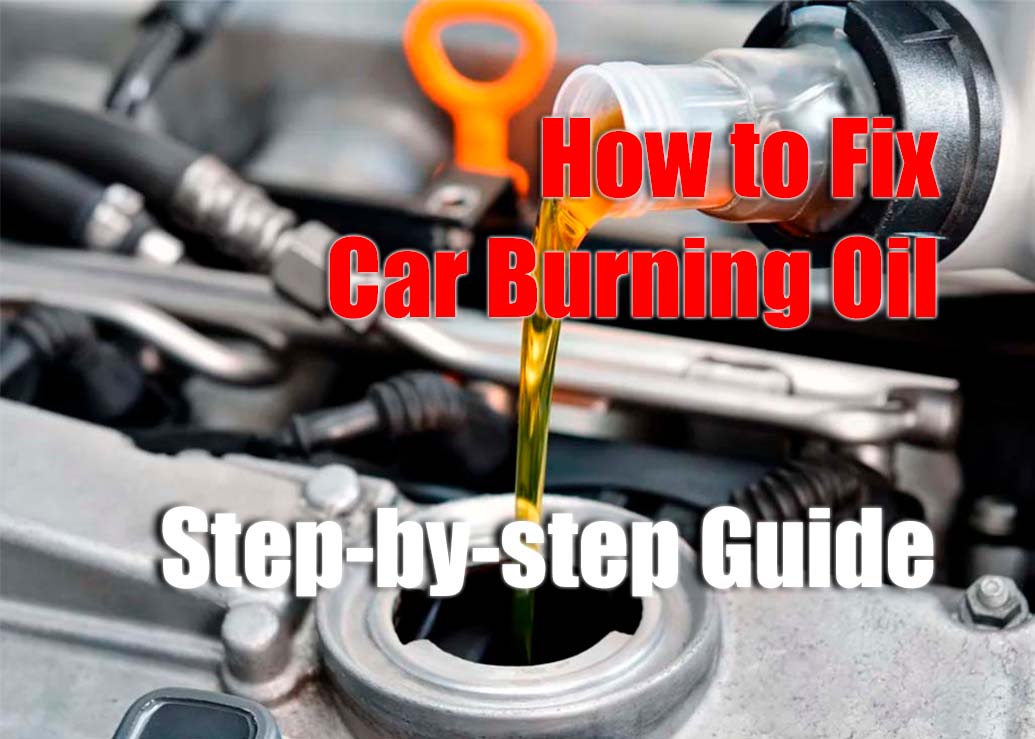 Fixing a Car That is Burning Oil - Step-by-Step Guide