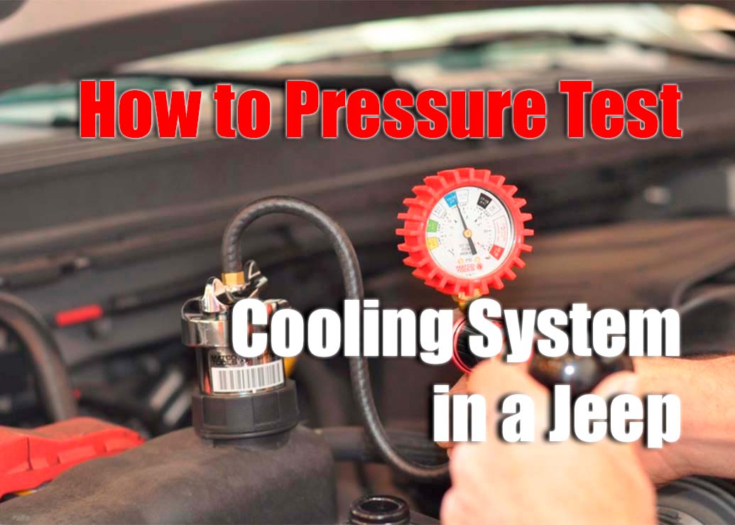 How to Pressure Test Cooling System in a Jeep