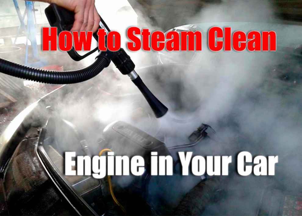 How to Steam Clean Engine in Your Car