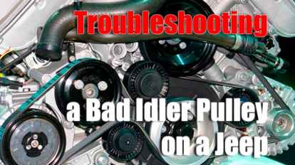 Troubleshooting a Bad Idler Pulley on a Jeep
