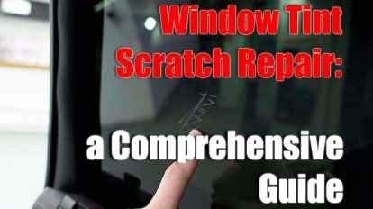 Window Tint Scratch Repair: a Comprehensive Guide