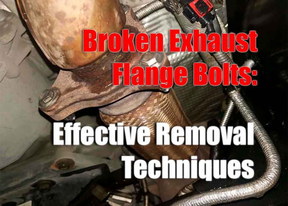 Broken Exhaust Flange Bolts: Effective Removal Techniques