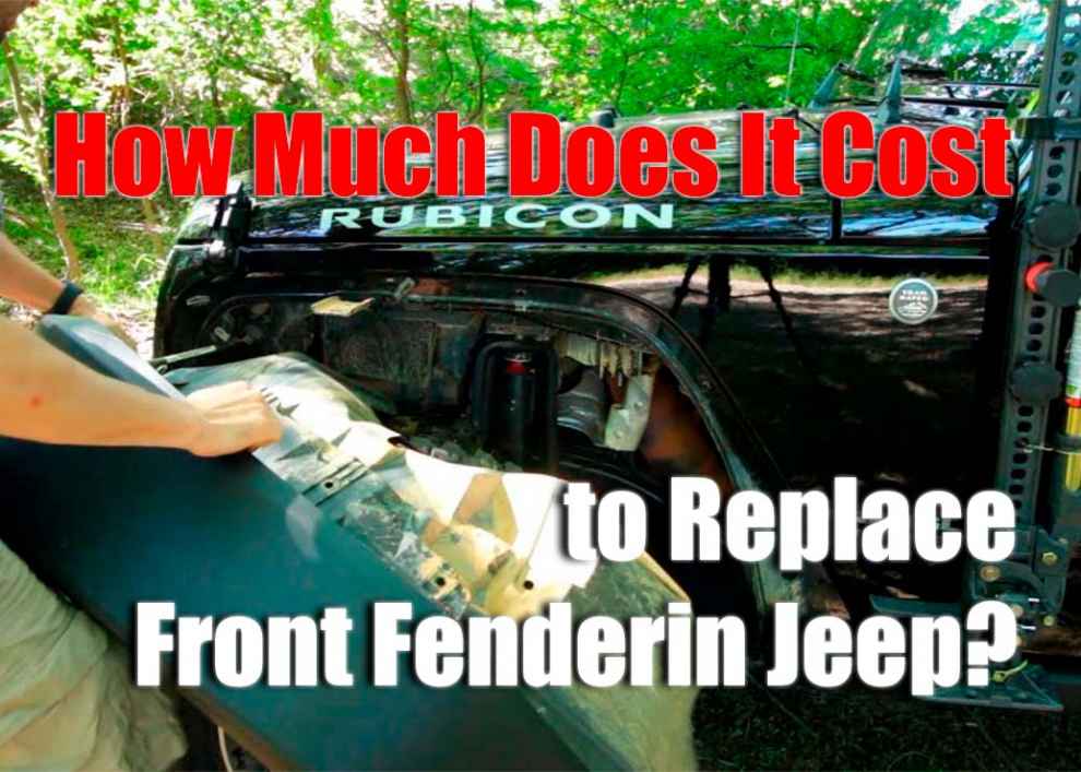 How Much Does It Cost to Replace Front Fender in Jeep?