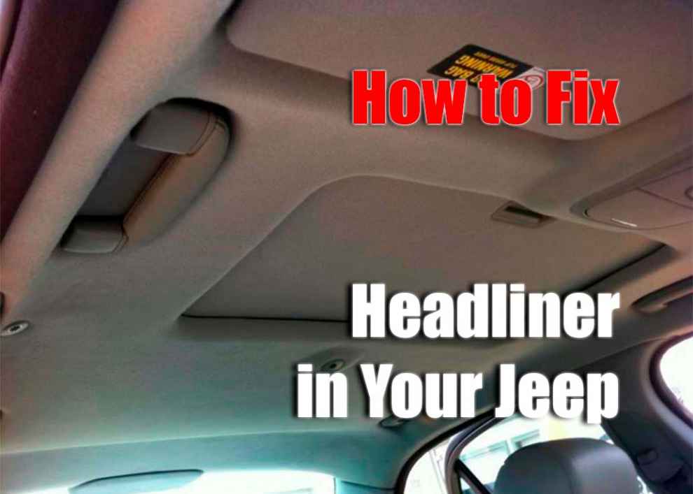 How to Fix Headliner in Your Jeep