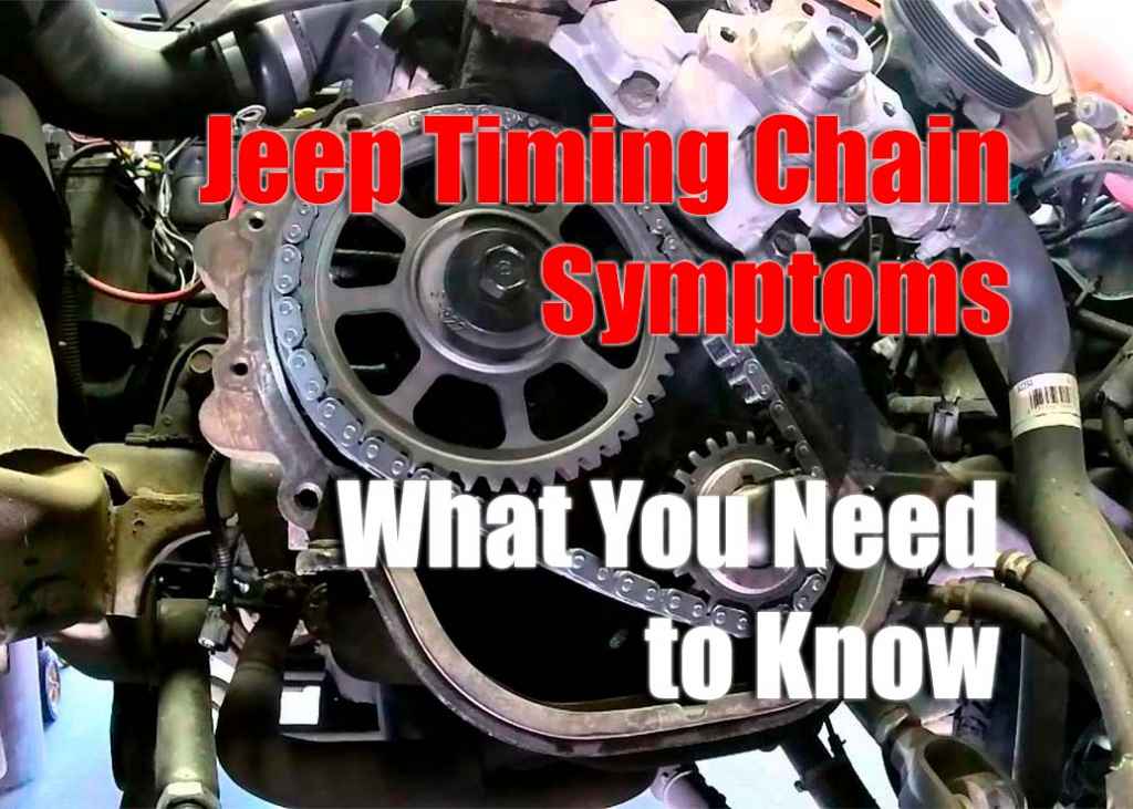 jeep 4.0 bad timing chain symptoms