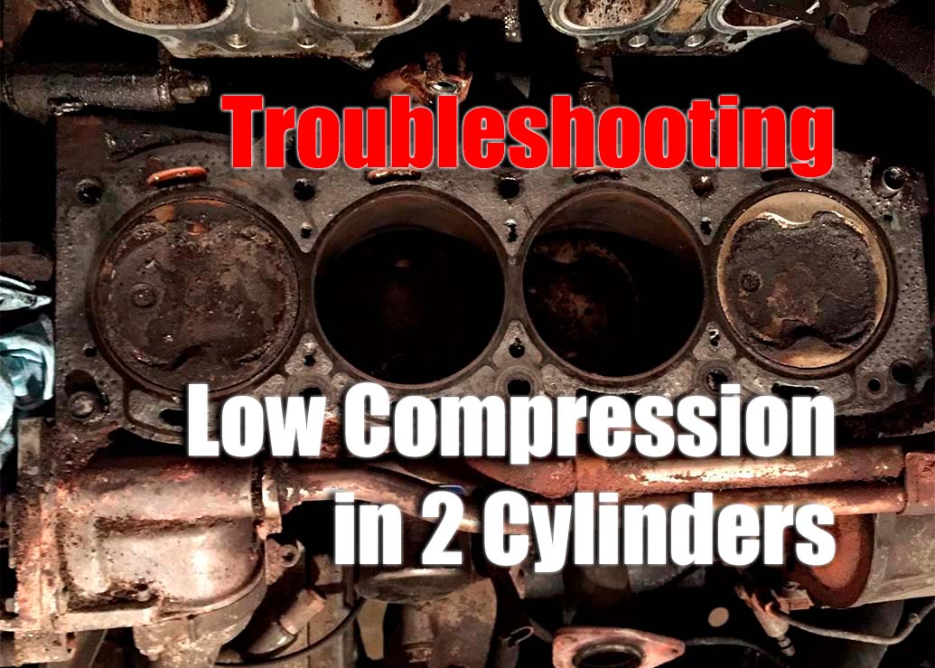 Low Compression In Two Cylinders Diagnosis And Solutions