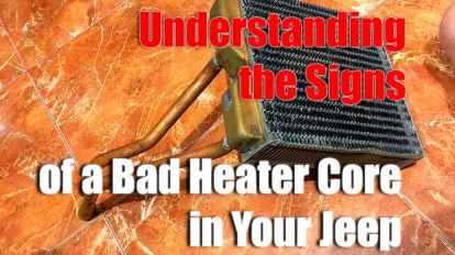 Understanding the Signs of a Bad Heater Core in Your Jeep