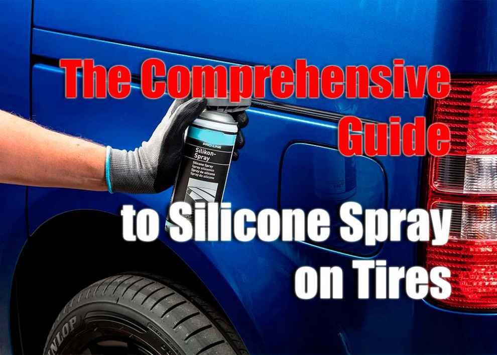 The Comprehensive Guide to Silicone Spray on Tires