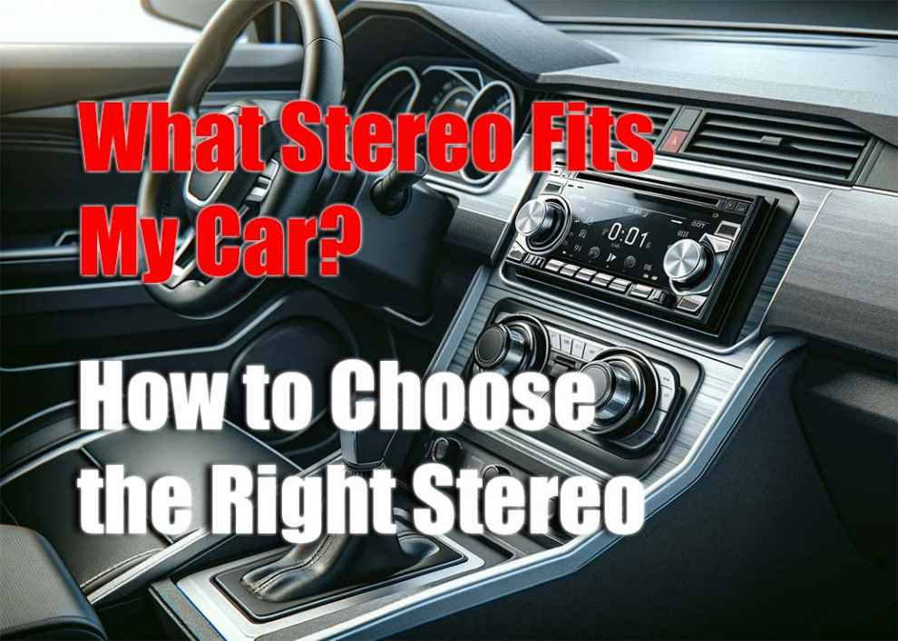 What Stereo Fits My Car? How to Choose the Right Stereo
